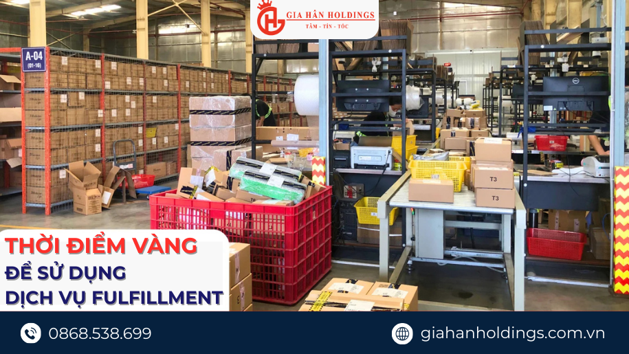 Thời điểm vàng để sử dụng dịch vụ Fulfillment trong kinh doanh