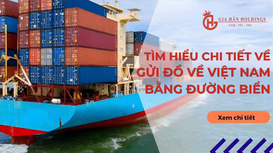 Tìm hiểu chi tiết về gửi đồ về Việt Nam bằng đường biển