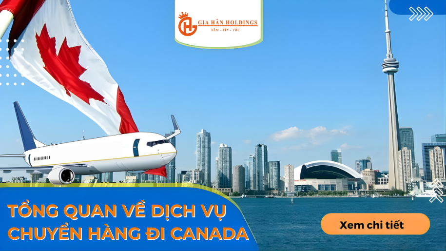 Tổng quan về dịch vụ chuyển hàng đi Canada 