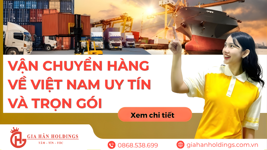 Vận chuyển hàng về Việt Nam uy tín và trọn gói
