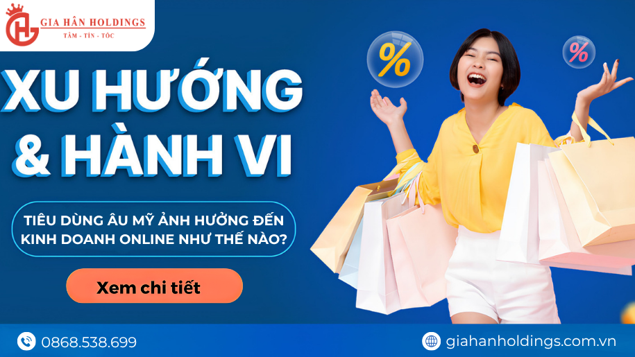 Xu hướng tiêu dùng Âu Mỹ ảnh hưởng đến kinh doanh online như thế nào?