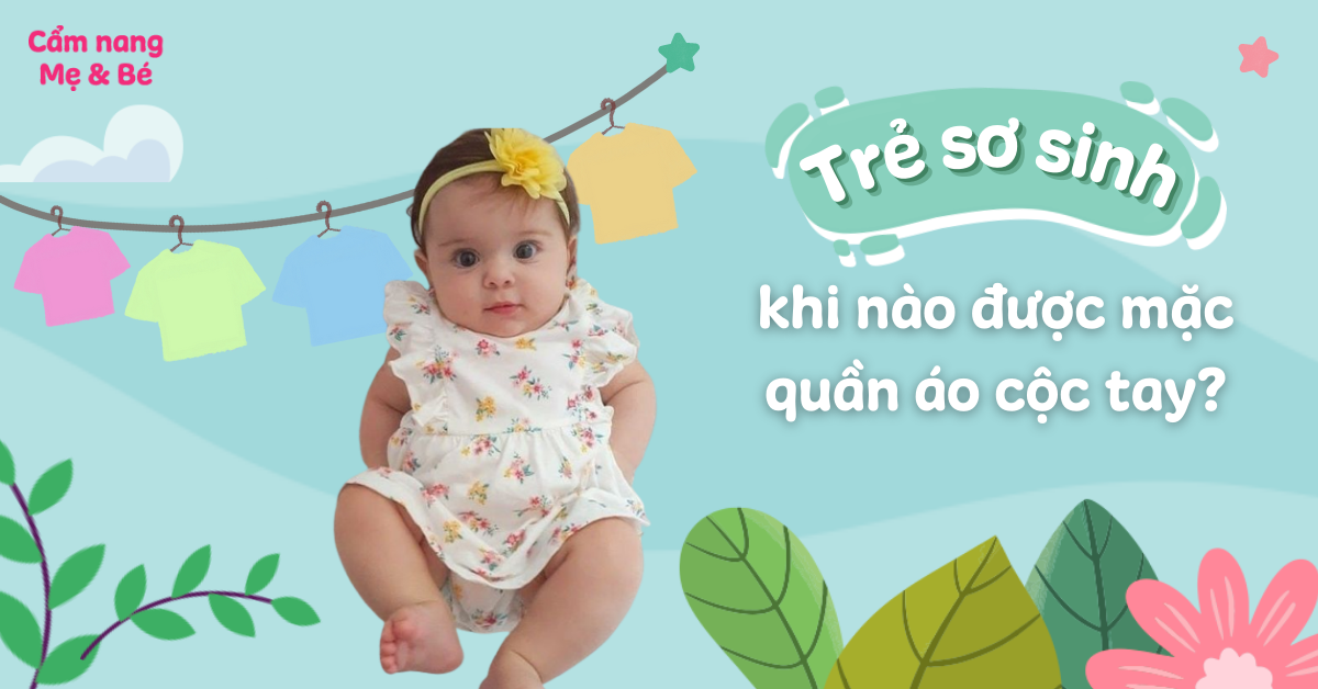 Trẻ sơ sinh khi nào được mặc quần áo cộc? Cần lưu ý những gì cho bé