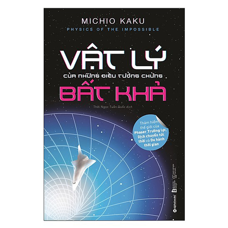 Sách Vật lý của những điều tưởng chừng bất khả - MICHIO KAKU