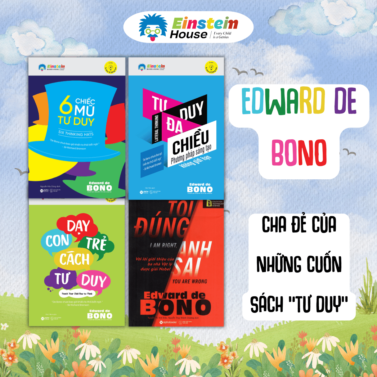 Bộ - Edward de BONO: 6 chiếc mũ tư duy + Tư duy đa chiều + Dạy con trẻ cách tư duy + Tôi đúng anh sai (4 Cuốn)
