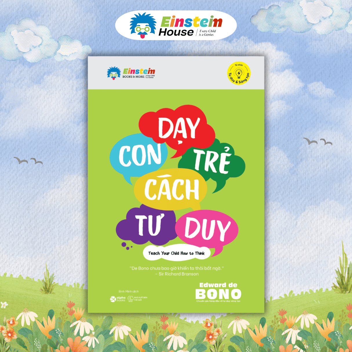 Bộ - Edward de BONO: 6 chiếc mũ tư duy + Tư duy đa chiều + Dạy con trẻ cách tư duy + Tôi đúng anh sai (4 Cuốn)