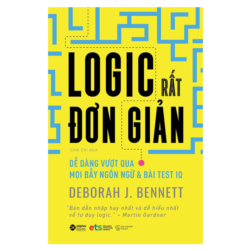 LOGIC RẤT ĐƠN GIẢN – Dễ dàng vượt qua mọi bẫy ngôn ngữ & bài test IQ