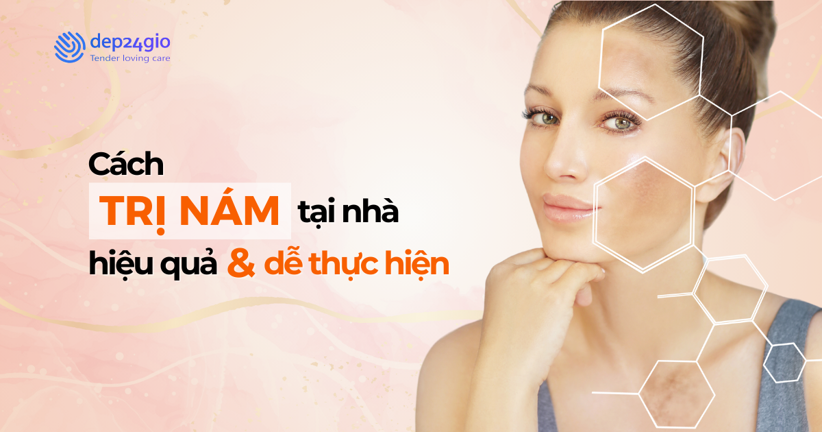 Cách trị nám tại nhà hiệu quả và dễ thực hiện
