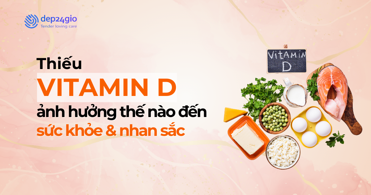 Thiếu vitamin D ảnh hưởng thế nào đến sức khỏe và nhan sắc