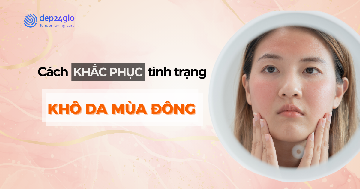 Cách khắc phục tình trạng khô da mùa đông