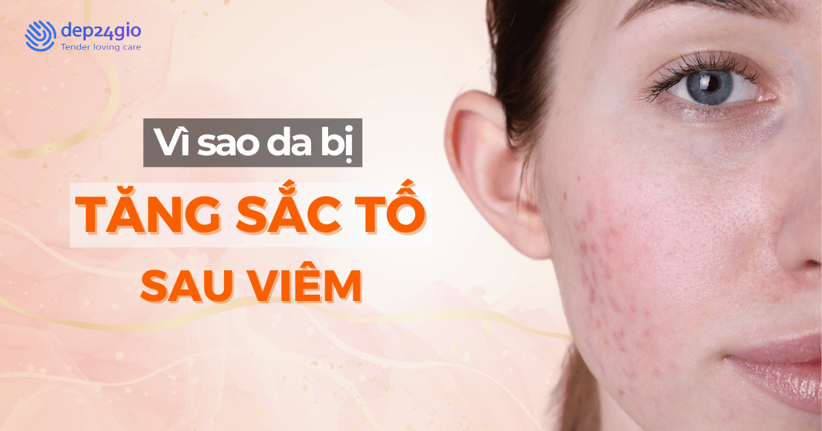 Vì sao da bị tăng sắc tố sau viêm?