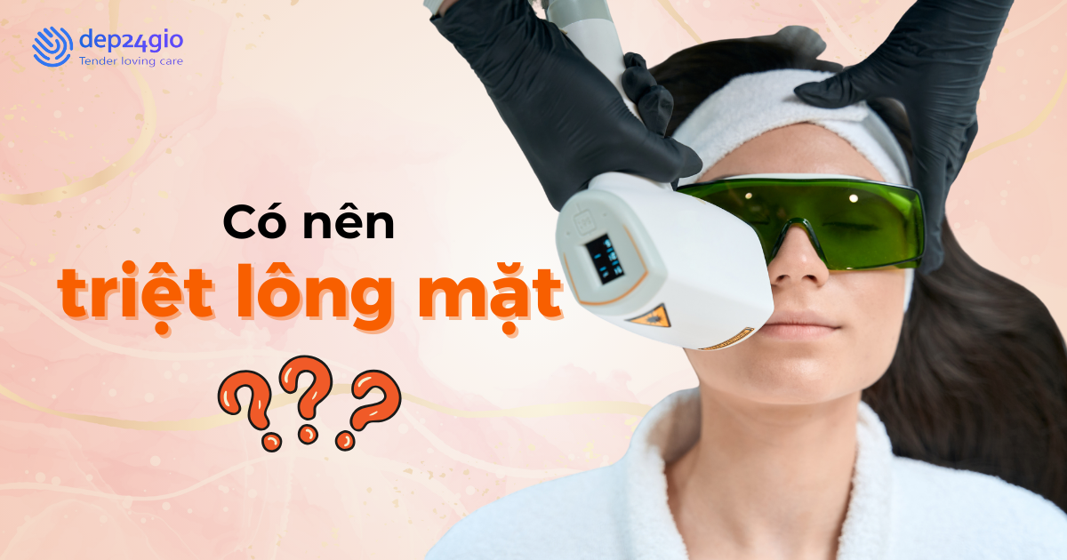 Có nên triệt lông mặt không?