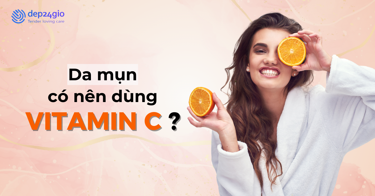 Da mụn có nên dùng vitamin C không?