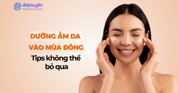 Dưỡng ẩm da vào mùa đông: Tips không thể bỏ qua