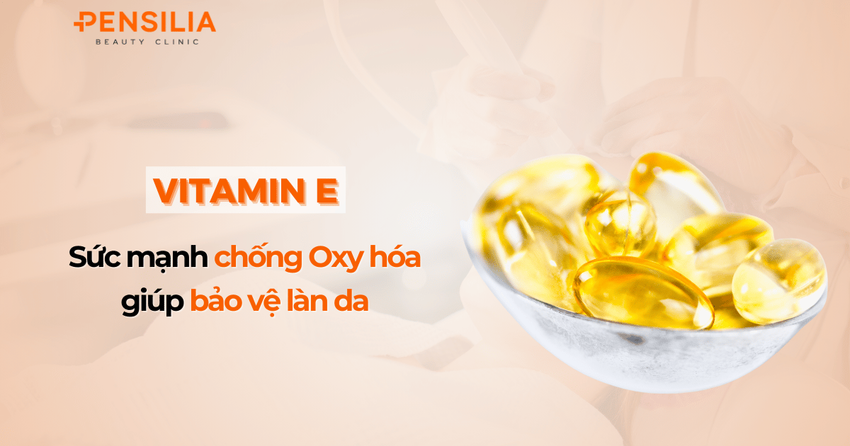 Vitamin E và sức mạnh chống Oxy hóa giúp bảo vệ làn da