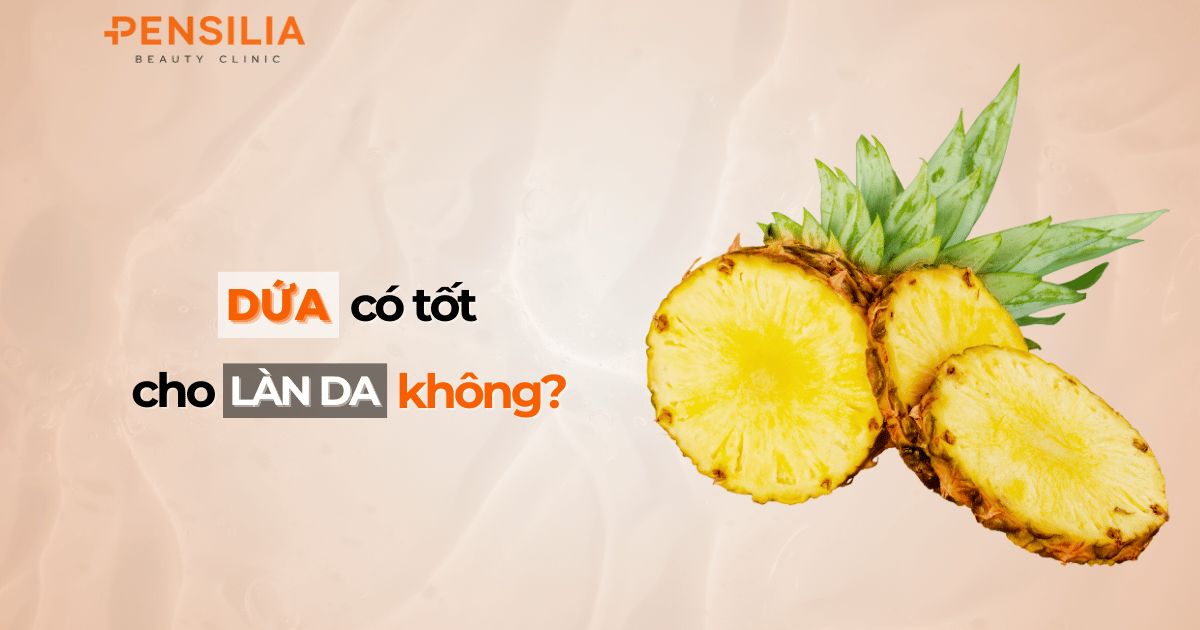 Dứa có tốt cho da không?