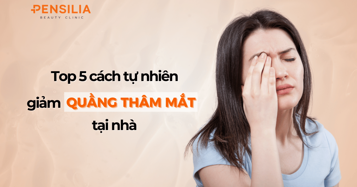 Top 5 cách tự nhiên để giảm quầng thâm mắt tại nhà