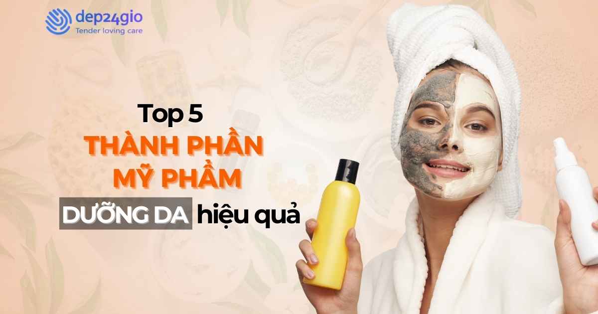 Top 5 thành phần mỹ phẩm giúp dưỡng da hiệu quả