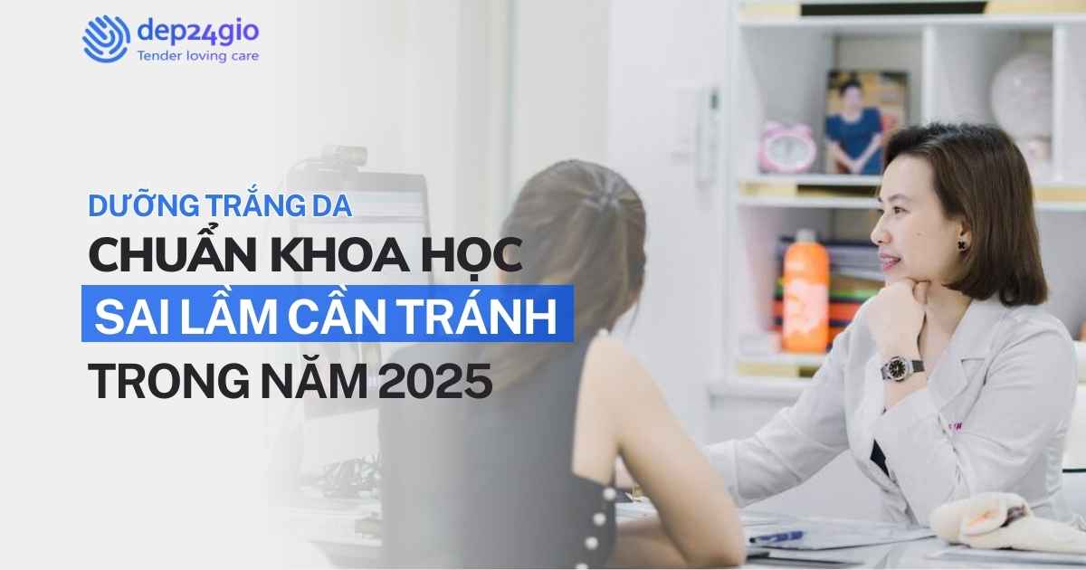 Dưỡng trắng da chuẩn khoa học: Những sai lầm cần tránh trong năm 2025