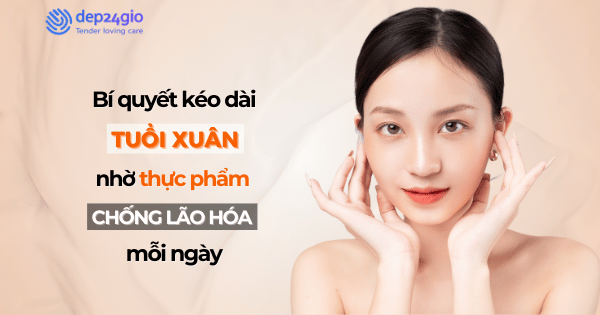 Bí quyết kéo dài tuổi xuân nhờ thực phẩm chống lão hóa hàng ngày