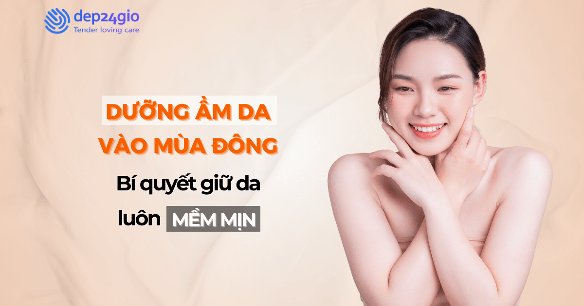 Dưỡng ẩm da vào mùa đông: Bí quyết giữ da luôn mềm mịn