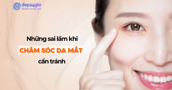 Những sai lầm khi chăm sóc da mắt cần tránh