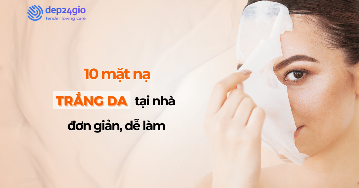 10 mặt nạ trắng da tại nhà đơn giản, dễ làm