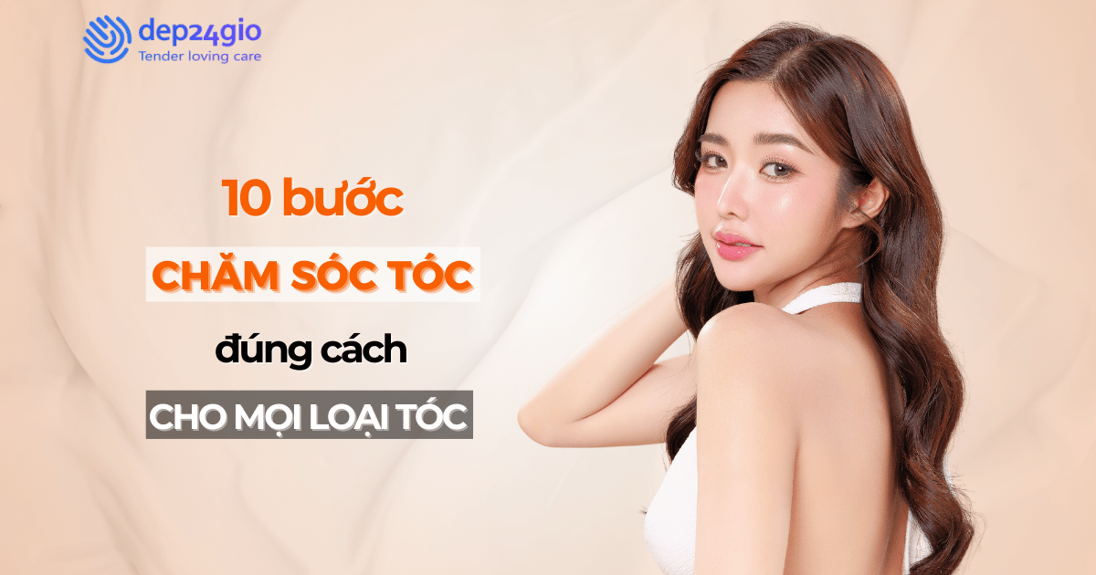 10 bước chăm sóc tóc đúng cách cho mọi loại tóc
