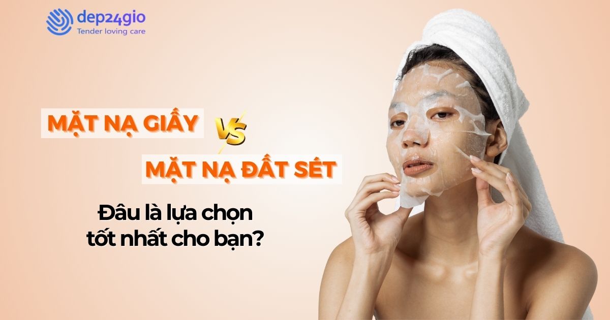 Mặt nạ đất sét hay mặt nạ giấy: Đâu là lựa chọn tốt nhất cho bạn?