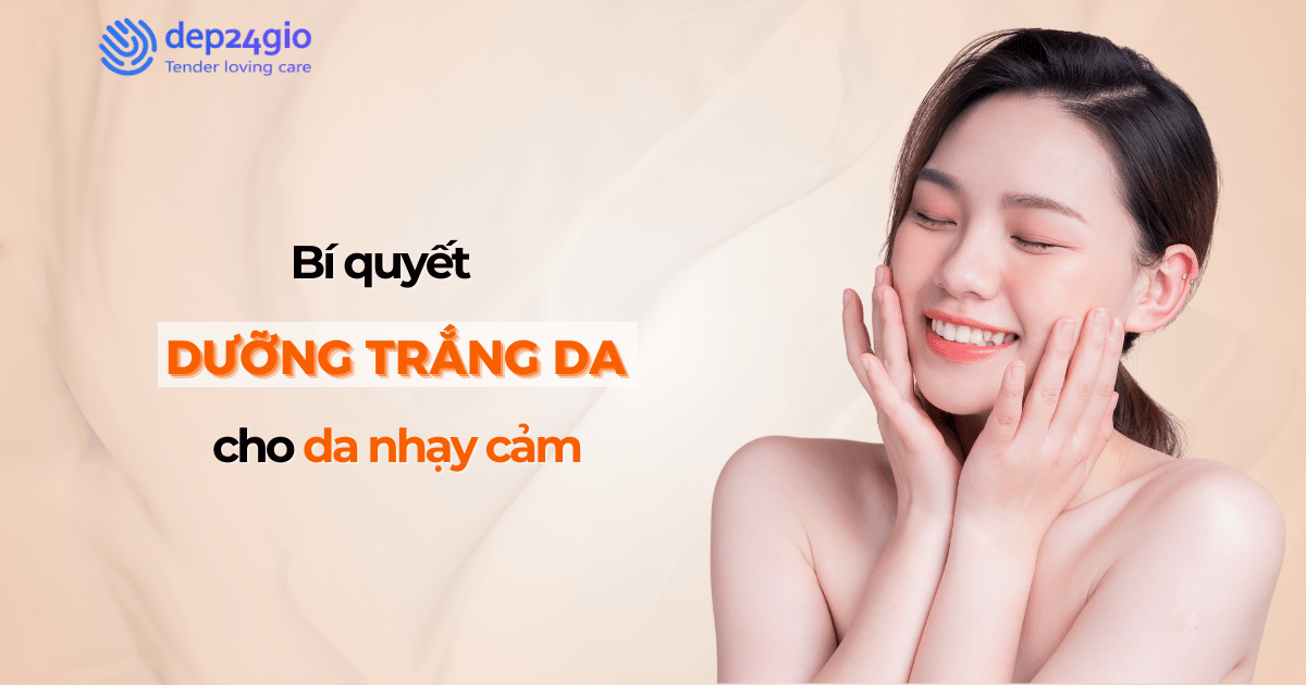 Bí quyết dưỡng trắng da cho làn da nhạy cảm