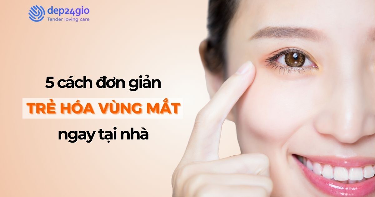 5 cách đơn giản để trẻ hóa vùng mắt ngay tại nhà