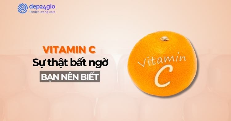 Vitamin C và những sự thật bất ngờ bạn nên biết