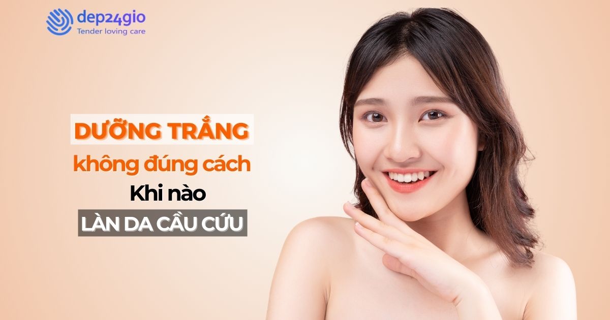 Dưỡng trắng không đúng cách: Khi nào làn da đang cầu cứu?