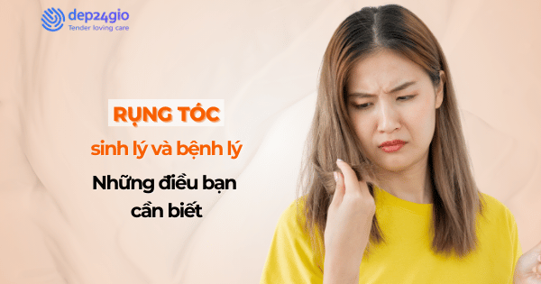 Rụng tóc sinh lý hay bệnh lý: Làm thế nào để nhận biết?