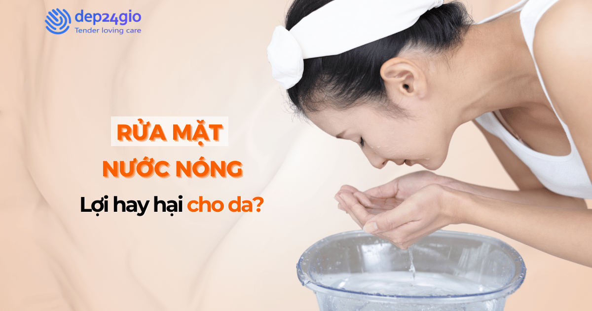 Rửa mặt với nước nóng: Lợi hay hại cho da?