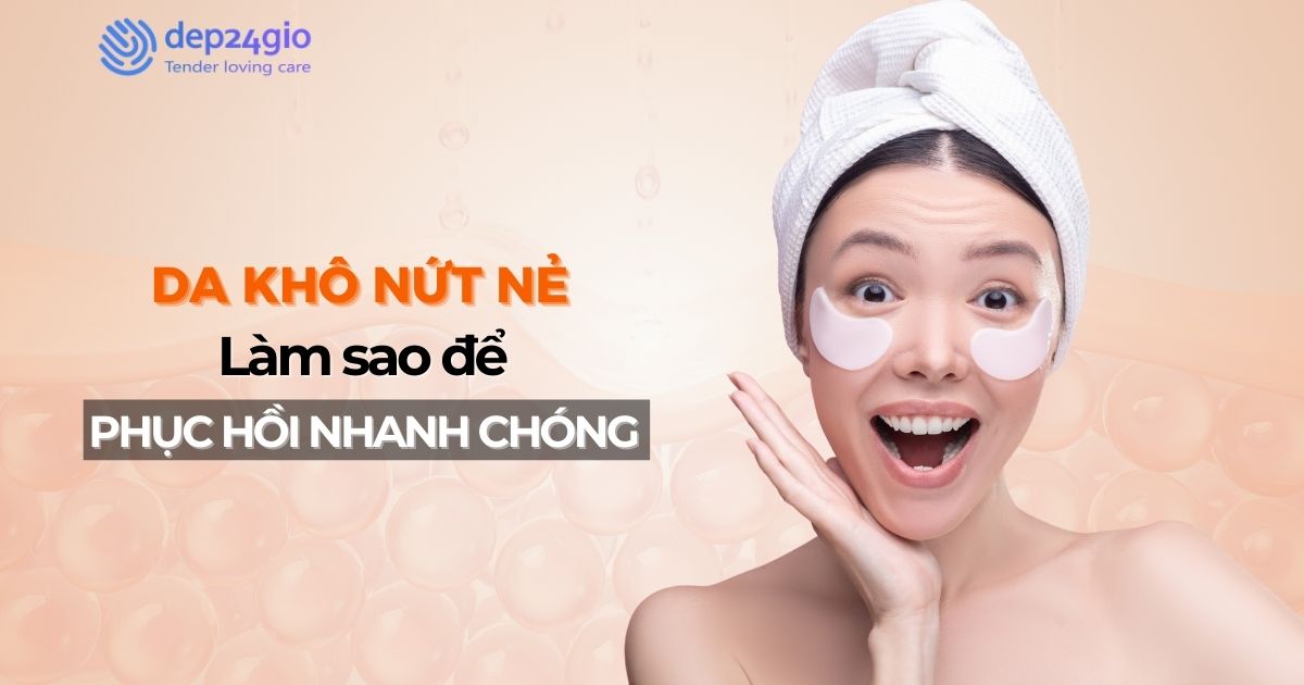 Da khô nứt nẻ: Làm sao để phục hồi nhanh chóng?