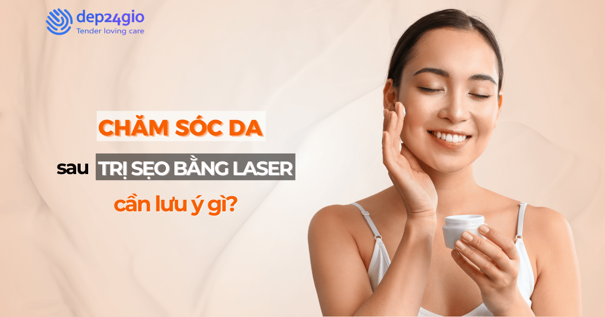 Chăm sóc da sau khi trị sẹo bằng laser cần lưu ý gì?