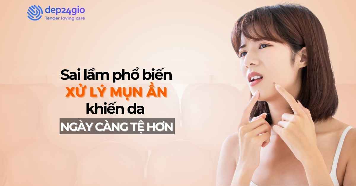 Sai lầm phổ biến khi xử lý mụn ẩn khiến da ngày càng tệ hơn