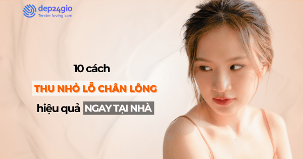 10 cách thu nhỏ lỗ chân lông hiệu quả ngay tại nhà