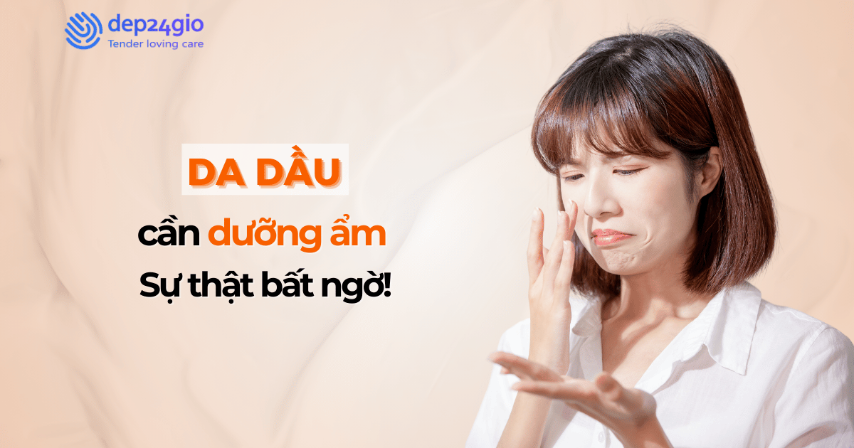 Da dầu cần dưỡng ẩm: Sự thật bất ngờ!