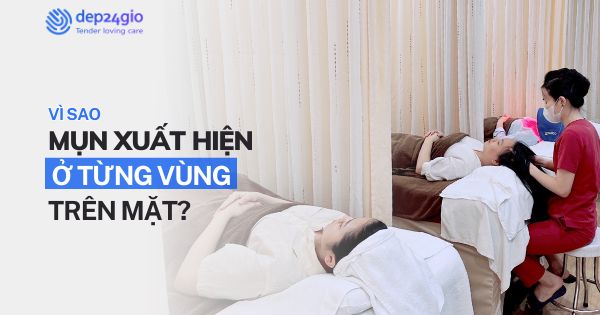 Vì sao mụn xuất hiện ở từng vùng trên mặt?