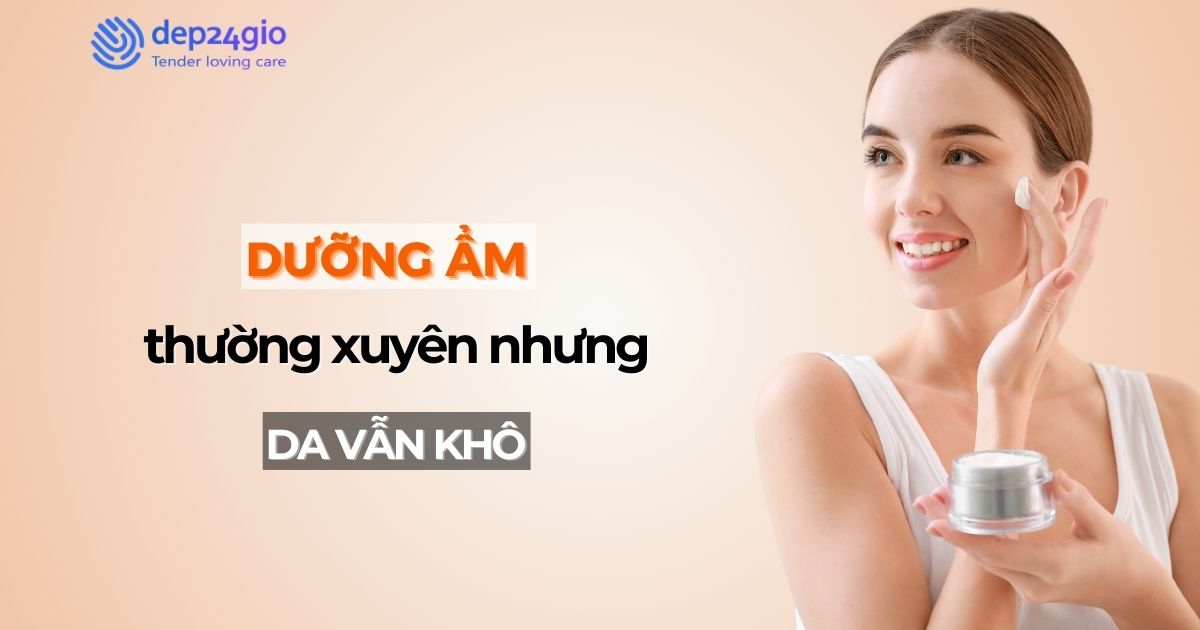 Dưỡng ẩm thường xuyên nhưng da vẫn khô? Hãy thử cách này!