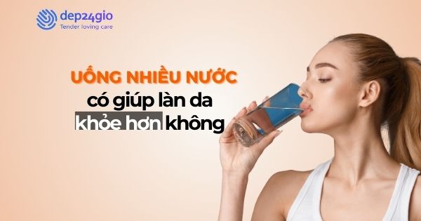 Uống nhiều nước có giúp làn da khỏe hơn không