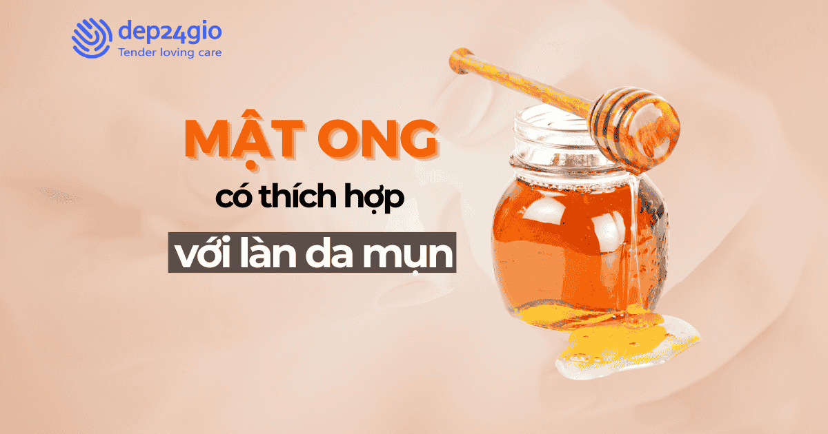 Mật ong có thích hợp cho làn da mụn không