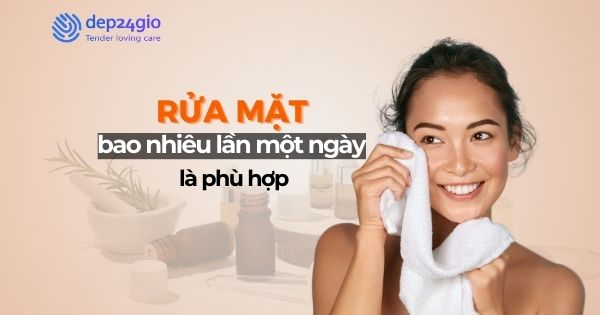 Rửa mặt bao nhiêu lần một ngày là phù hợp