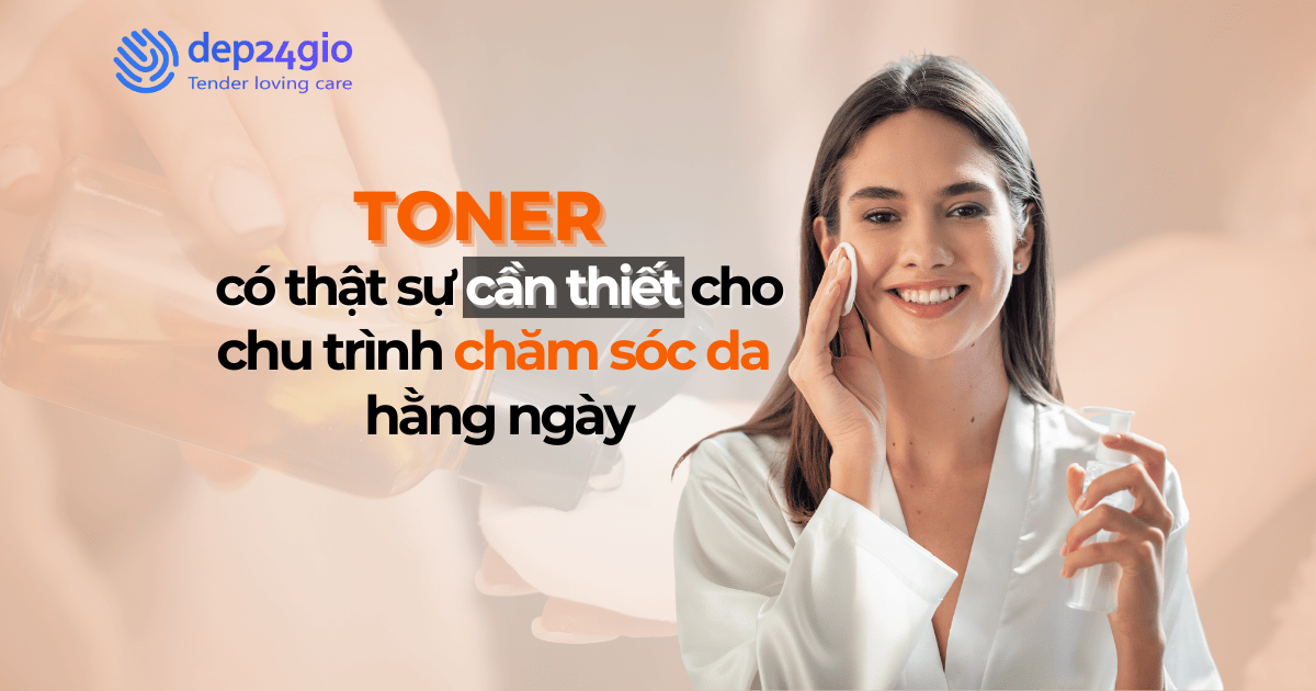 Toner có thật sự cần thiết cho chu trình chăm sóc da hằng ngày