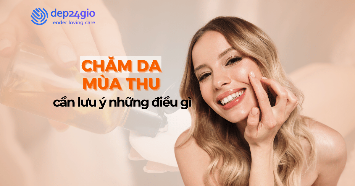 Chăm da mùa thu cần lưu ý những điều gì