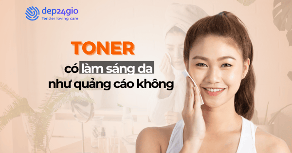 Toner có làm sáng da như quảng cáo không