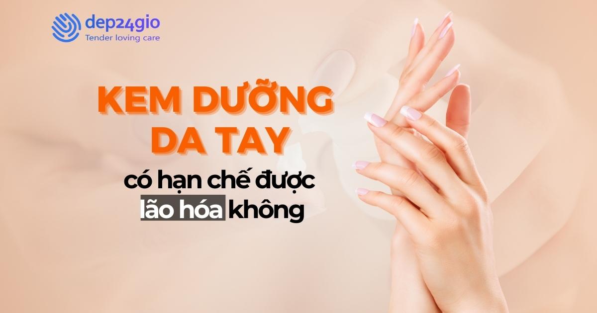 Kem dưỡng da tay có hạn chế được lão hóa không