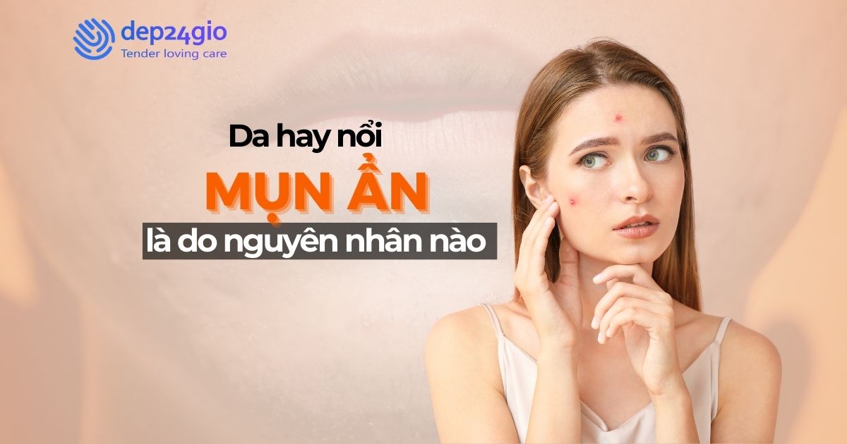 Da hay nổi mụn ẩn là do nguyên nhân nào