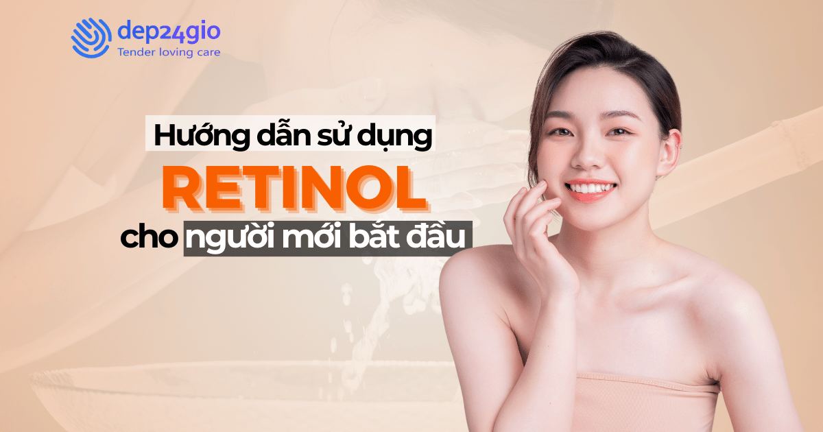 Hướng dẫn sử dụng Retinol cho người mới bắt đầu